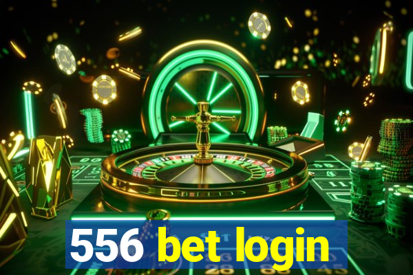 556 bet login